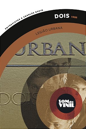 Legião Urbana; Dois; entrevistas a Charles Gavin