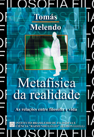 METAFÍSICA DA REALIDADE: As Relações Entre Filosofia e Vida