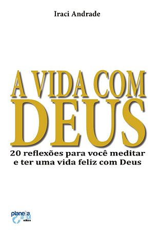 A Vida com Deus: 20 Reflexões para meditar...