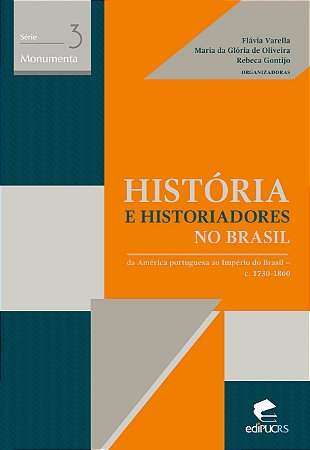 História e historiadores no Brasil: da américa portuguesa ao