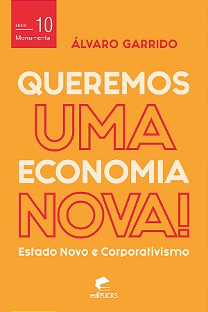 Queremos uma Economia Nova: estado novo e corporativismo