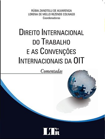 Direito internacional do trabalho e convenções internacional da OIT comentadas