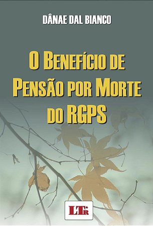 O BENEFÍCIO DE PENSÃO POR MORTE DO RGPS