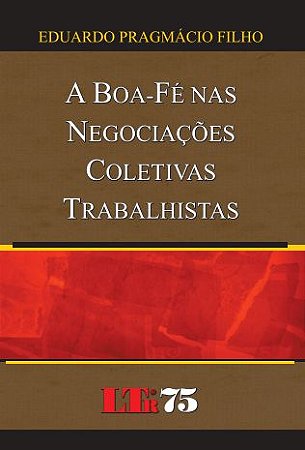 A BOA-FÉ NAS NEGOCIAÇÕES COLETIVAS TRABALHISTAS