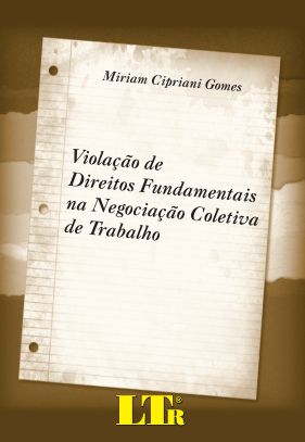 VIOLAÇÃO DE DIREITOS FUNDAMENTAIS NA NEGOCIAÇÃO COLETIVA DE TRABALHO