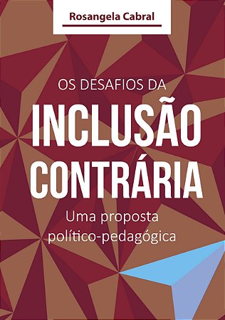 Os Desafios da Inclusão Contrária