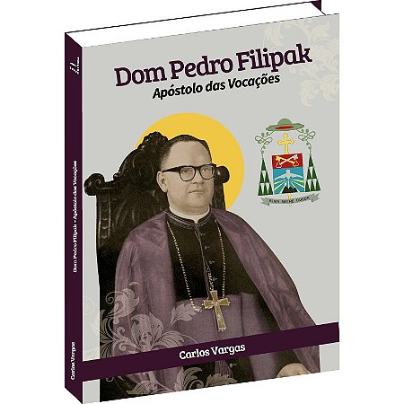 Dom Pedro Filipak: apóstolo das vocações