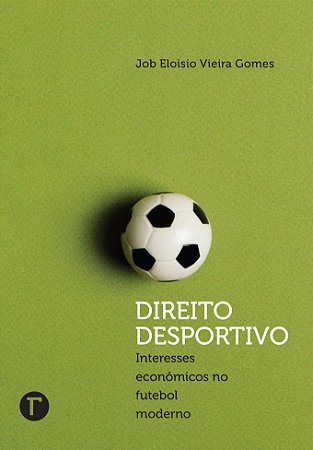 Direito desportivo: interesses econômicos no futebol moderno