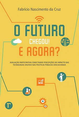 O futuro chegou! E agora?