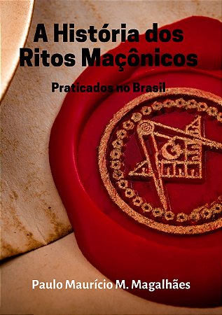 A História dos Ritos Maçônicos Praticados no Brasil
