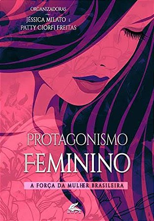 Protagonismo Feminino: A força da mulher brasileira