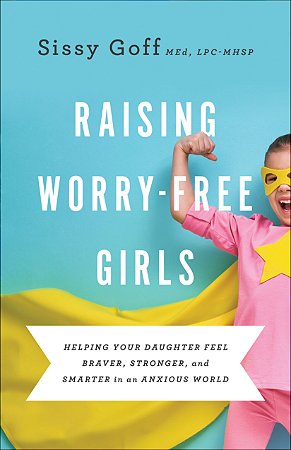 Raising Worry-Free Girls