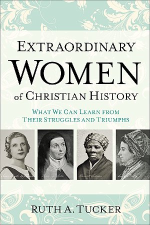 Extraordinary Women of Christian History