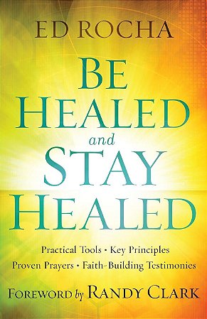 Be Healed and Stay Healed