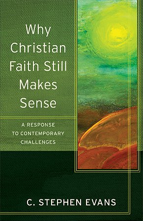 Why Christian Faith Still Makes Sense