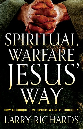 Spiritual Warfare Jesus’ Way