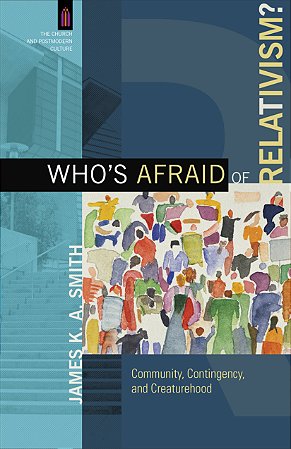 Who’s Afraid of Relativism?