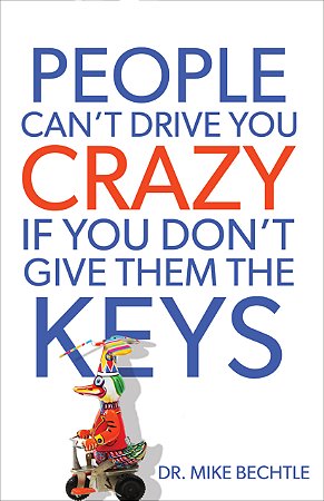 People Can’t Drive You Crazy If You Don’t Give Them the Keys
