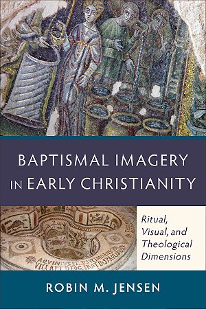 Baptismal Imagery in Early Christianity