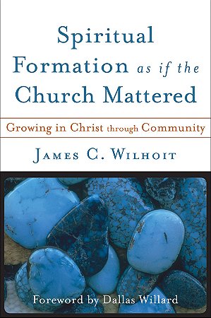 Spiritual Formation as if the Church Mattered