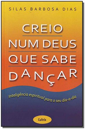 CREIO NUM DEUS QUE SABE DANCAR