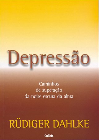 DEPRESSAO: CAMINHOS DE SUPERACAO DA NOITE ESCURA