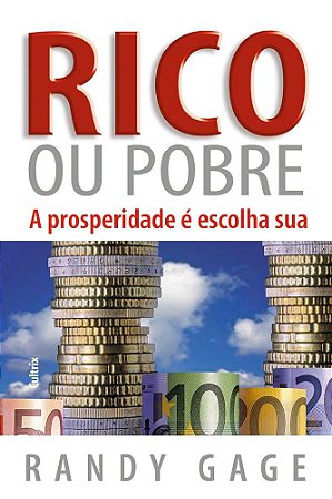 RICO OU POBRE: A PROSPERIDADE E ESCOLHA SUA