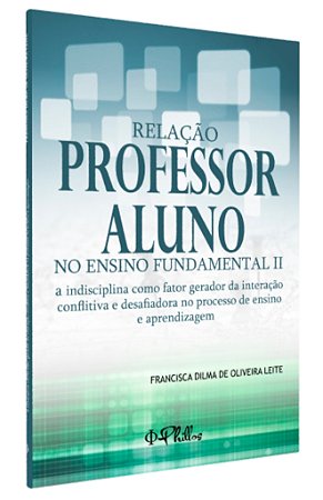 RELAÇÃO PROFESSOR - ALUNO NO ENSINO FUNDAMENTAL II