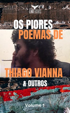 Os Piores Poemas de Thiago Vianna & Outros