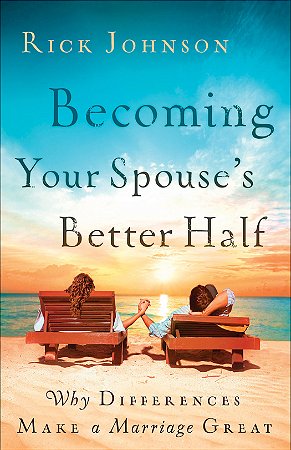 Becoming Your Spouse’s Better Half