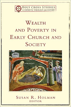 Wealth and Poverty in Early Church and Society