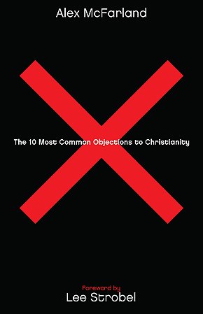 10 Most Common Objections to Christianity