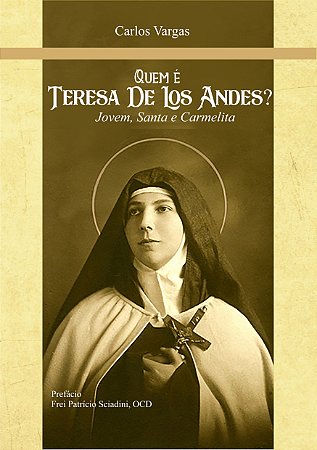 Quem é Teresa de Los Andes? Jovem, Santa e Carmelita