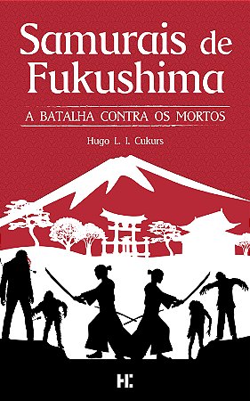 Samurais de Fukushima - a batalha contra os mortos