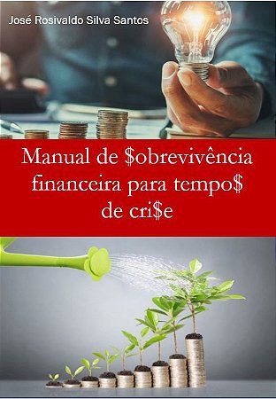 Manual de Sobrevivência Financeira para Tempos de Crise