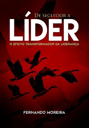 De Seguidor a Líder - O Efeito Transformador da Liderança