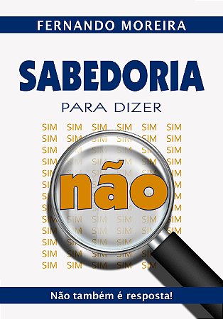 Sabedoria Para Dizer Não – Não Também é Resposta!