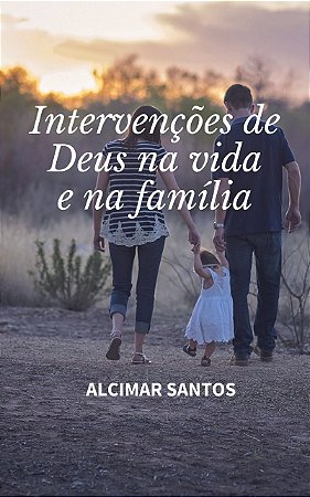 Intervenções de Deus na Vida e na Família