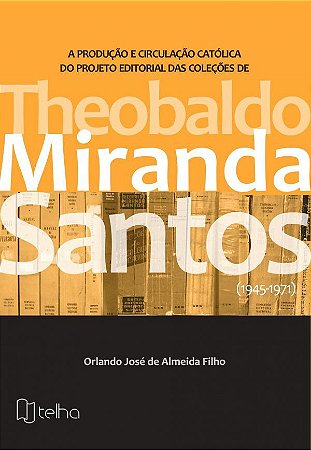 Theobaldo Miranda Santos: (1945-1971)