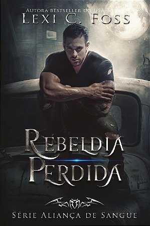 Rebeldia Perdida - Se´rie Alianc¸a de Sangue — Livro 04