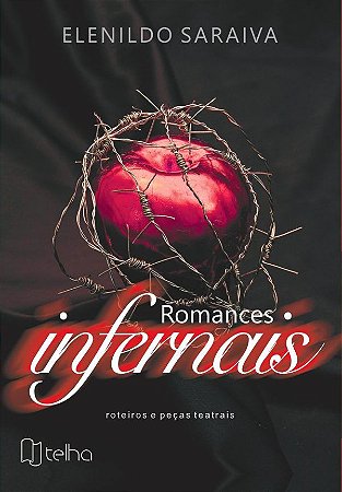 Romances infernais: roteiros e peças teatrais