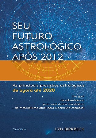SEU FUTURO ASTROLOGICO APOS 2012