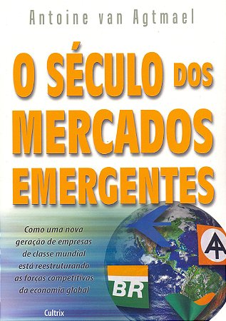 SECULO DOS MERCADOS EMERGENTES (O)