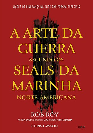 ARTE DA GUERRA SEGUNDO OS SEALS DA MARINHA (A)