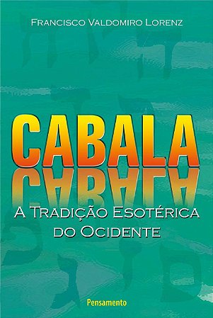 CABALA - A TRADICAO ESOTERICA DO OCIDENTE