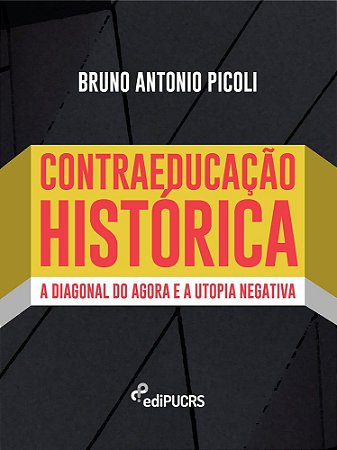 Contraeducação histórica: a diagonal do agora e a utopia