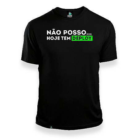 Camisa Não Posso, Hoje Tem Deploy preta