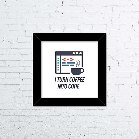 Quadro I Turn Coffee into Code