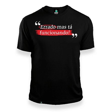 Camisa Errado Mas Tá Funcionando Preta