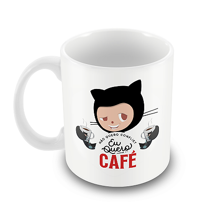Caneca Não Quero Conflict Eu Quero Café